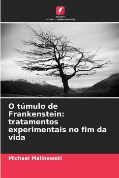 Cover O túmulo de Frankenstein: tratamentos experimentais no fim da vida