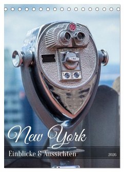 New York - Einblicke & Aussichten (Tischkalender 2026 DIN A5 hoch), CALVENDO Monatskalender
