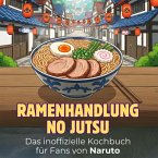 Das inoffizielle Kochbuch für Fans von Naruto