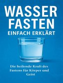 Wasserfasten einfach erklärt Wasserfasten einfach erklärt