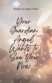 Your Guardian Angel Wants to See You Now (eBook, ePUB) Your Guardian Angel Wants to See You Now (eBook, ePUB)