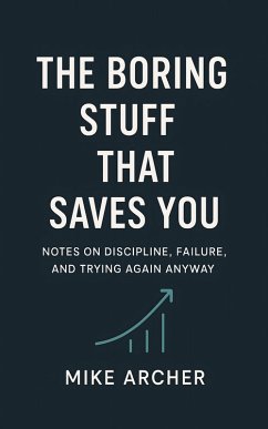 The Boring Stuff That Saves You (eBook, ePUB) - Archer, Mike
