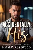 Accidentally His: An Age Gap, One-Night Stand Romance (The Unexpected Daddies Series) (eBook, ePUB)