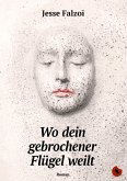 Wo dein gebrochener Flügel weilt (eBook, ePUB)