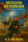 Mission Devonian (Cyborg Squad, #4) (eBook, ePUB) Mission Devonian (Cyborg Squad, #4) (eBook, ePUB)