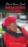 More Than Just Memories To Me (eBook, ePUB) More Than Just Memories To Me (eBook, ePUB)