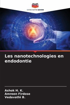 Les nanotechnologies en endodontie - H. K., Ashok;Firdose, Amreen;B., Vedavathi Les nanotechnologies en endodontie - H. K., Ashok;Firdose, Amreen;B., Vedavathi