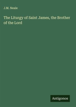 The Liturgy of Saint James, the Brother of the Lord - Neale, J. M.