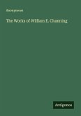 The Works of William E. Channing