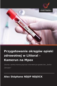 Przygotowanie okr¿gów opieki zdrowotnej w Littoral - Kamerun na Mpox - NDJIP NDJOCK, Alex Stéphane Przygotowanie okr¿gów opieki zdrowotnej w Littoral - Kamerun na Mpox - NDJIP NDJOCK, Alex Stéphane