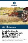 Neudefinition der Ernährungssicherheit: Klima, Konflikt und globaler Zugang Neudefinition der Ernährungssicherheit: Klima, Konflikt und globaler Zugang