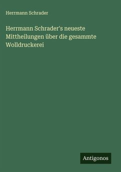 Cover Herrmann Schrader's neueste Mittheilungen über die gesammte Wolldruckerei