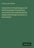 Uebersicht der Wanderungen und Niederlassungen französischer, savoyischer und niederländischer Religionsflüchtlinge besonders in Deutschland