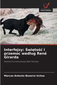 Interfejsy: ¿wi¿to¿¿ i przemoc wed¿ug René Girarda - Bezerra Uchoa, Marcos Antonio Interfejsy: ¿wi¿to¿¿ i przemoc wed¿ug René Girarda - Bezerra Uchoa, Marcos Antonio