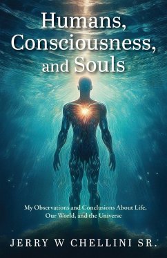 Humans, Consciousness, and Souls - Chellini Sr., Jerry W