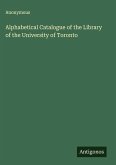 Alphabetical Catalogue of the Library of the University of Toronto