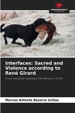 Interfaces: Sacred and Violence according to René Girard Interfaces: Sacred and Violence according to René Girard