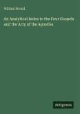An Analytical Index to the Four Gospels and the Acts of the Apostles An Analytical Index to the Four Gospels and the Acts of the Apostles