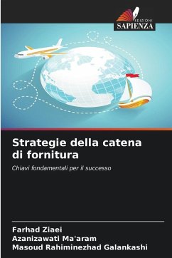 Strategie della catena di fornitura - Ziaei, Farhad;Ma'aram, Azanizawati;Rahiminezhad Galankashi, Masoud