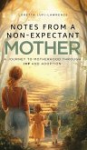 Notes from a Non-Expectant Mother Notes from a Non-Expectant Mother