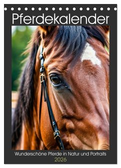 Pferdekalender - Wunderschöne Pferde in Natur und Portraits (Tischkalender 2026 DIN A5 hoch), CALVENDO Monatskalender Pferdekalender - Wunderschöne Pferde in Natur und Portraits (Tischkalender 2026 DIN A5 hoch), CALVENDO Monatskalender