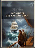 Jules Verne: Die Kinder des Kapitän Grant. Vollständige Neuausgabe Jules Verne: Die Kinder des Kapitän Grant. Vollständige Neuausgabe
