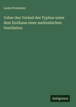 Cover Ueber den Verlauf des Typhus unter dem Einflusse einer methodischen Ventilation