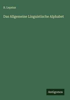Das Allgemeine Linguistische Alphabet - Lepsius, R. Das Allgemeine Linguistische Alphabet - Lepsius, R.