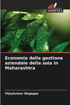 Economia della gestione aziendale della soia in Maharashtra - Nagappa, Vijaykumar Economia della gestione aziendale della soia in Maharashtra - Nagappa, Vijaykumar