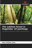The sublime forest in Rugendas' oil paintings The sublime forest in Rugendas' oil paintings