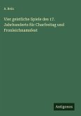Vier geistliche Spiele des 17. Jahrhunderts für Charfreitag und Fronleichnamsfest