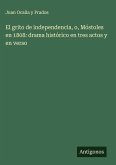 El grito de independencia, o, Móstoles en 1808: drama histórico en tres actos y en verso