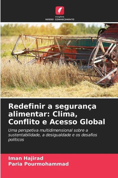 Redefinir a segurança alimentar: Clima, Conflito e Acesso Global Redefinir a segurança alimentar: Clima, Conflito e Acesso Global