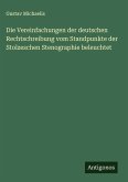 Die Vereinfachungen der deutschen Rechtschreibung vom Standpunkte der Stolzeschen Stenographie beleuchtet Die Vereinfachungen der deutschen Rechtschreibung vom Standpunkte der Stolzeschen Stenographie beleuchtet