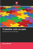 Trabalho com os pais Trabalho com os pais