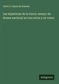 Las injusticias de la tierra: ensayo de drama nacional en tres actos y en verso