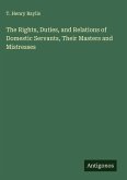 The Rights, Duties, and Relations of Domestic Servants, Their Masters and Mistresses