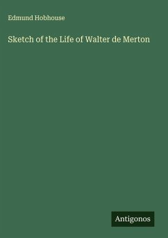 Sketch of the Life of Walter de Merton - Hobhouse, Edmund