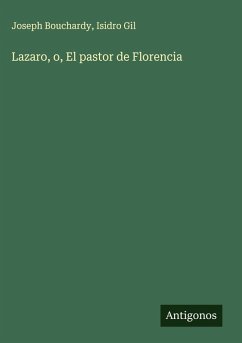 Cover Lazaro, o, El pastor de Florencia