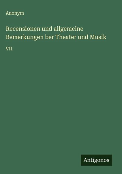 Recensionen und allgemeine Bemerkungen ber Theater und Musik Recensionen und allgemeine Bemerkungen ber Theater und Musik