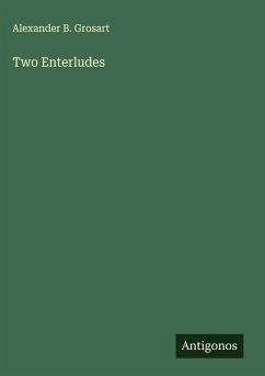 Two Enterludes - Grosart, Alexander B.