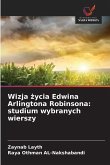 Wizja ¿ycia Edwina Arlingtona Robinsona: studium wybranych wierszy