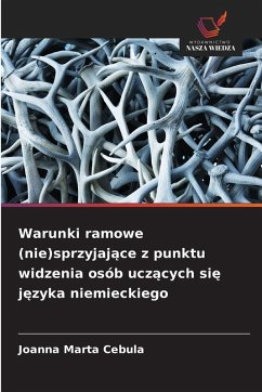 Warunki ramowe (nie)sprzyjaj¿ce z punktu widzenia osób ucz¿cych si¿ j¿zyka niemieckiego Cover Warunki ramowe (nie)sprzyjaj¿ce z punktu widzenia osób ucz¿cych si¿ j¿zyka niemieckiego
