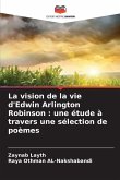 La vision de la vie d'Edwin Arlington Robinson : une étude à travers une sélection de poèmes