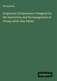Fragments of Experience: Designed for the Instruction and Encouragement of Young Latter-Day Saints