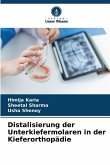 Distalisierung der Unterkiefermolaren in der Kieferorthopädie Distalisierung der Unterkiefermolaren in der Kieferorthopädie