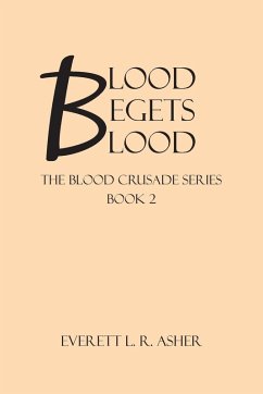 Blood Begets Blood - Asher, Everett L. R.