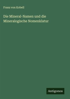 Cover Die Mineral-Namen und die Mineralogische Nomenklatur