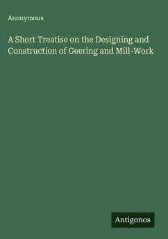 Cover A Short Treatise on the Designing and Construction of Geering and Mill-Work