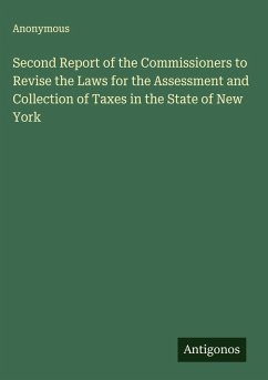 Second Report of the Commissioners to Revise the Laws for the Assessment and Collection of Taxes in the State of New York - Anonymous